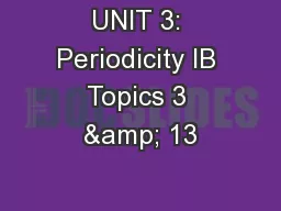UNIT 3: Periodicity IB Topics 3 & 13