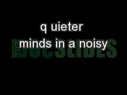 q uieter minds in a noisy