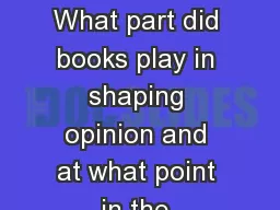 Discussion Questions What part did books play in shaping opinion and at what point in the process o