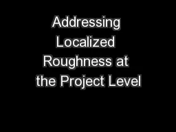 Addressing Localized Roughness at the Project Level