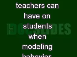 Understand  the influence teachers can have on students when modeling behavior, values,