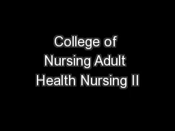 College of Nursing Adult Health Nursing II