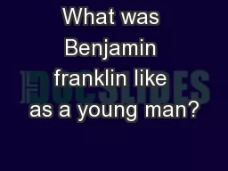 What was Benjamin franklin like as a young man?