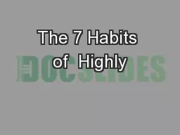The 7 Habits of  Highly