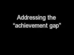 Addressing the “achievement gap”