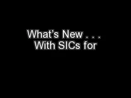 What’s New . . . With SICs for