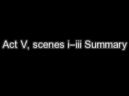 Act V, scenes i–iii Summary