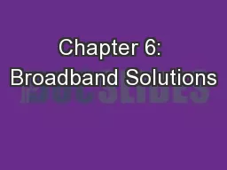 Chapter 6: Broadband Solutions