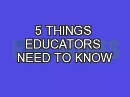 5 THINGS EDUCATORS NEED TO KNOW