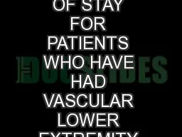 DECREASING THE LENGTH OF STAY FOR PATIENTS WHO HAVE HAD VASCULAR LOWER EXTREMITY AMPUTATIONS