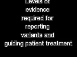 Levels of evidence required for reporting variants and guiding patient treatment