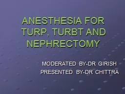 ANESTHESIA FOR TURP, TURBT AND NEPHRECTOMY