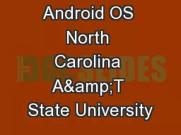 Overview of Android OS North Carolina A&T State University