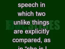 1 Nephi 16 A figure of speech in which two unlike things are explicitly compared, as in