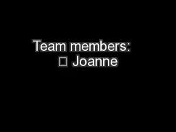 Team members:   	 Joanne