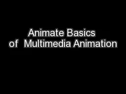 Animate Basics of  Multimedia Animation