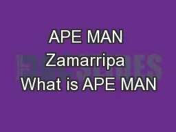 APE MAN Zamarripa What is APE MAN
