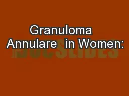 Granuloma  Annulare  in Women: