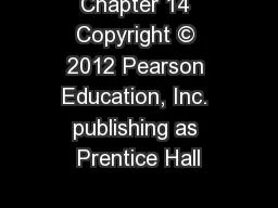 Chapter 14 Copyright © 2012 Pearson Education, Inc. publishing as Prentice Hall