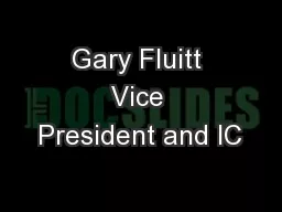 Gary Fluitt Vice President and IC