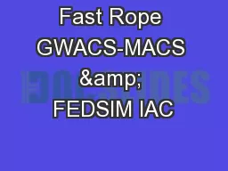 Fast Rope GWACS-MACS & FEDSIM IAC