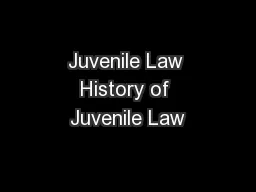 Juvenile Law History of Juvenile Law
