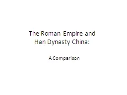 The Roman Empire and  Han Dynasty China: