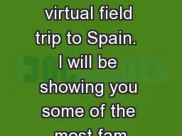 Today you will be taking a virtual field trip to Spain.  I will be showing you some of