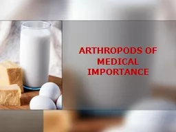 ARTHROPODS OF MEDICAL IMPORTANCE