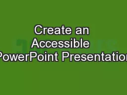 Create an Accessible  PowerPoint Presentation
