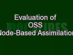 Evaluation of OSS Node-Based Assimilation