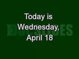 Today is Wednesday, April 18