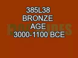 385L38 BRONZE AGE 3000-1100 BCE