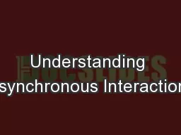 Understanding Asynchronous Interactions