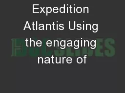Expedition Atlantis Using the engaging nature of