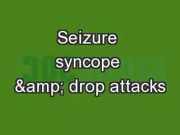 Seizure syncope & drop attacks