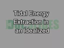 Tidal Energy Extraction in an Idealized