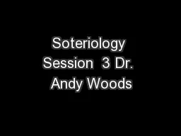 Soteriology Session  3 Dr. Andy Woods