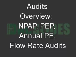 Audits Overview:  NPAP, PEP, Annual PE, Flow Rate Audits