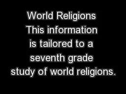 World Religions This information is tailored to a seventh grade study of world religions.