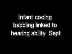 Infant cooing babbling linked to hearing ability  Sept