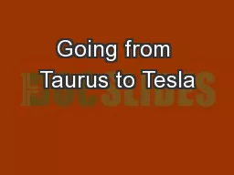 Going from Taurus to Tesla