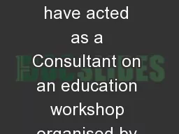 Conflict of Interest I have acted as a Consultant on an education workshop organised by