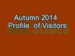 Autumn 2014  Profile  of Visitors