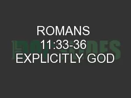 ROMANS 11:33-36 EXPLICITLY GOD