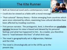The Kite Runner 		 Both an historical novel and a contemporary novel.
