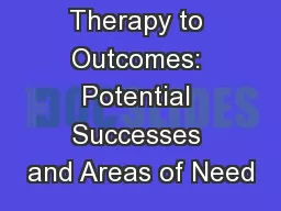 Linking Therapy to Outcomes: Potential Successes and Areas of Need