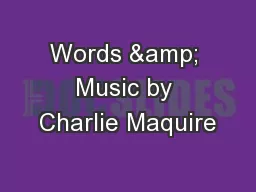 Words & Music by Charlie Maquire
