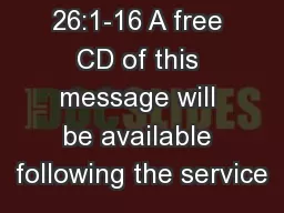 MATTHEW 26:1-16 A free CD of this message will be available following the service