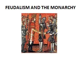 FEUDALISM AND THE  MONARCHY